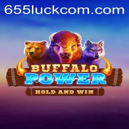Discover the Thrills of BuffaloPower: Harness Your 655luck